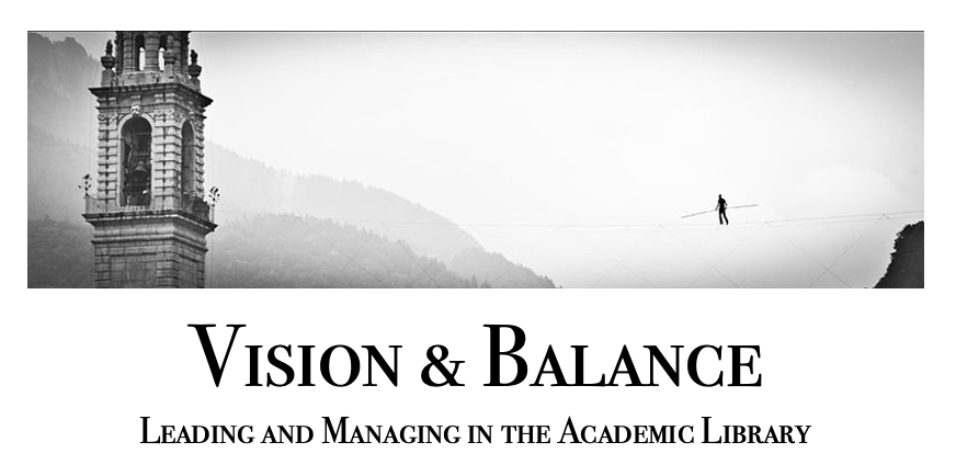 Vision and Balance: Leading in the Academic Library